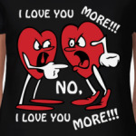  I love you more!