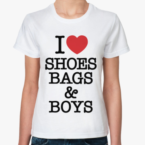 Классическая футболка I Love Shoes Bags and Boys