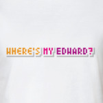 Where Is My Edward?