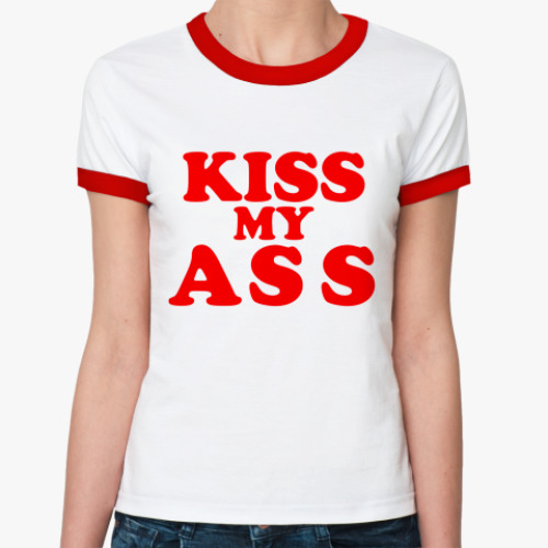 Женская футболка Ringer-T Kiss my ass