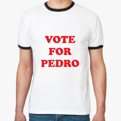 Футболка Ringer-T Vote for Pedro