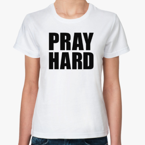 Классическая футболка Pray Hard
