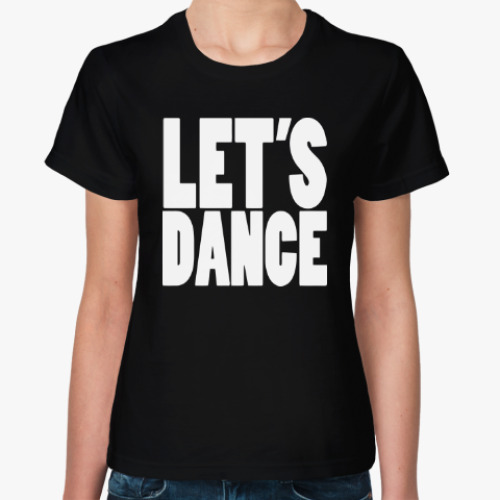 Женская футболка Let's dance
