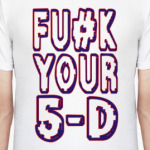 Fu#k your 5-D