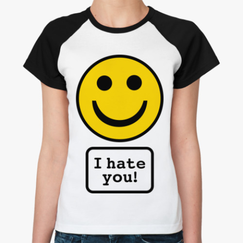 Женская футболка реглан I hate you