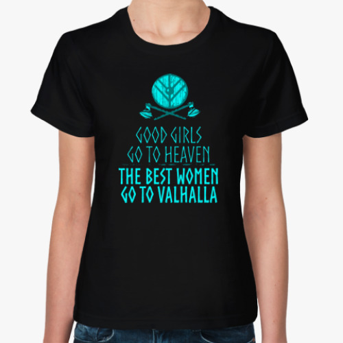 Женская футболка The best women go to Valhalla