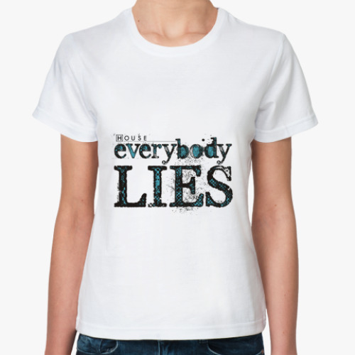 Классическая футболка House - Everybody Lies