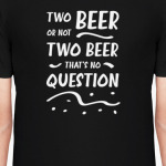 Два пива или не два пива. Two beer or not two beer