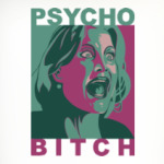 Psycho Bitch