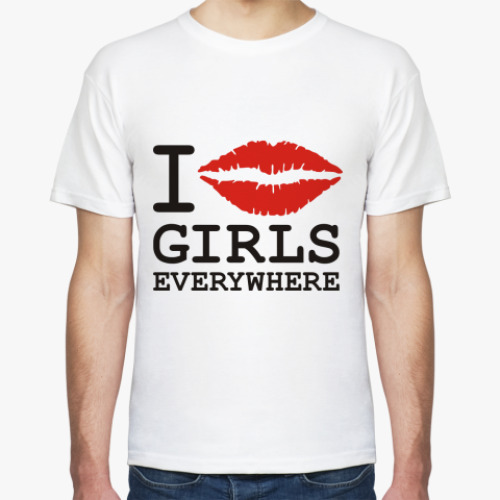 Футболка I girls everywhere