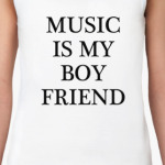Music is my boy friend