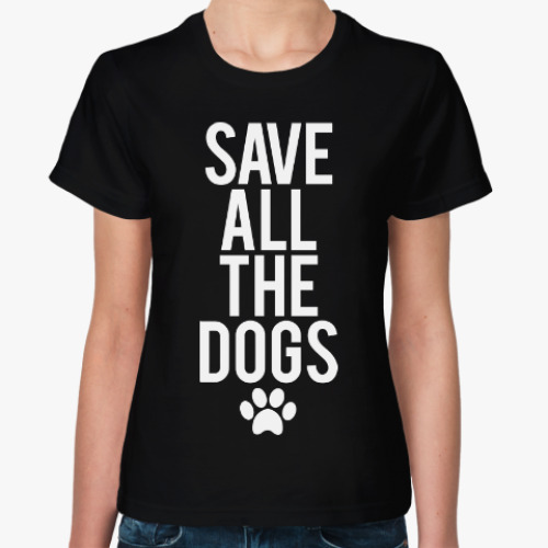 Женская футболка Спаси всех Собак