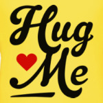 Hug me
