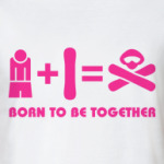 Born to be together