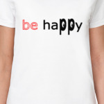 "be happy"