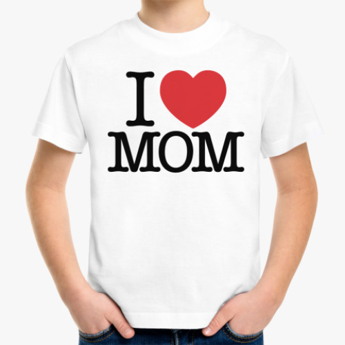 Детская футболка I love MOM!
