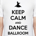 Keep Calm And Dance Ballroom