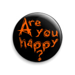  'Are you happy?'
