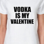 Vodka is my Valentine