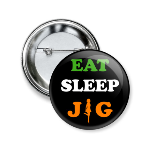 Значок 50мм Eat. Sleep.Jig