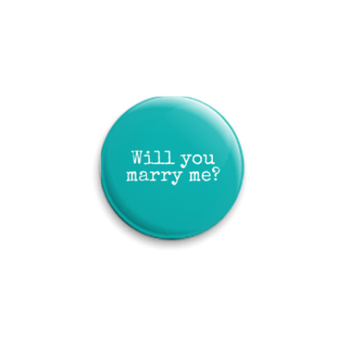 Значок 25мм Will you marry me? / Выйдешь за меня?