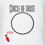 Circle of Trust!