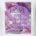 love will save the world