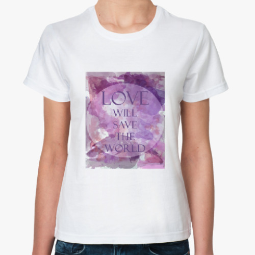Классическая футболка love will save the world