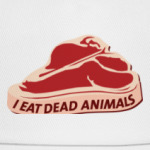 I eat dead animals