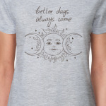 Better days always come