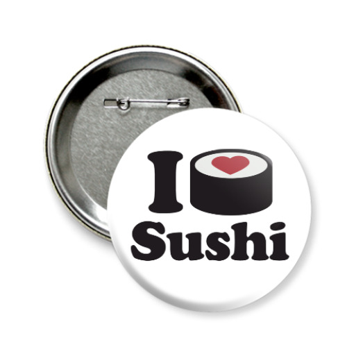 Значок 58мм Love Sushi