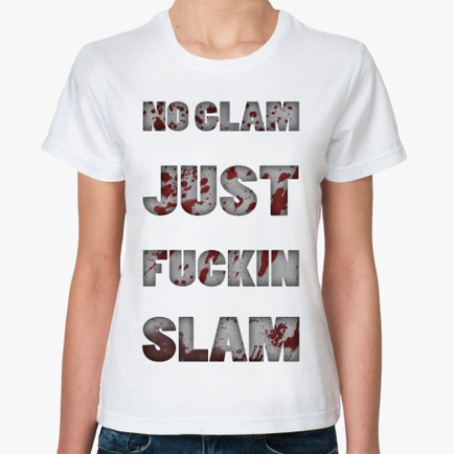 Классическая футболка NO GLAM JUST FUCKIN SLAM