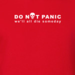 Do not panic. We all die