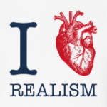 I love realism