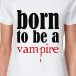 Born to be a vampire