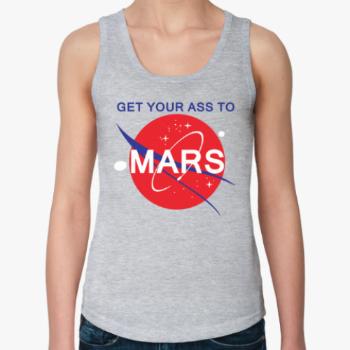 Женская майка Get your ass to Mars