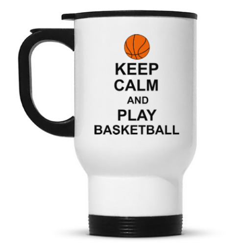 Кружка-термос Keep calm and play basketball.