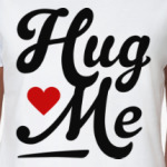 Hug me