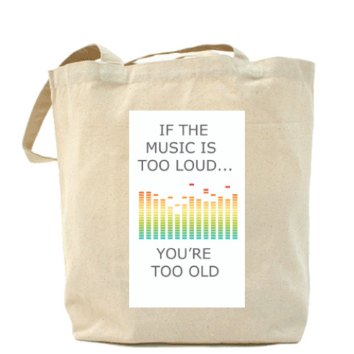 Сумка шоппер if the music is too loud...