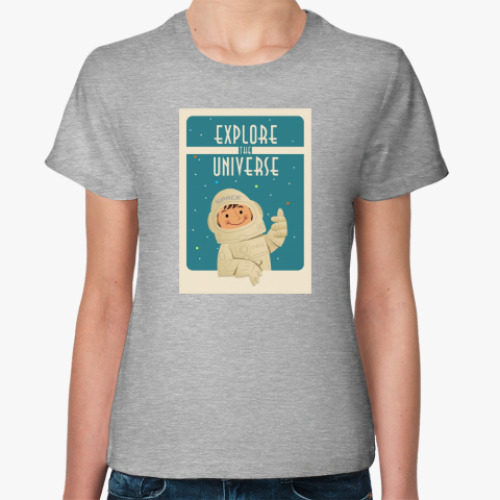 Женская футболка Explore the Universe