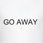 GO AWAY ANIMAL