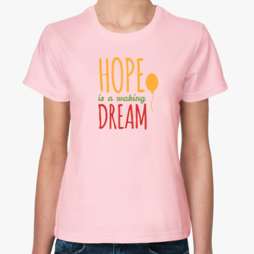 Женская футболка про мечту и надежду