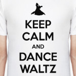 Keep Calm And Dance Waltz
