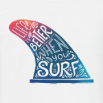 Life is better when you SURF
