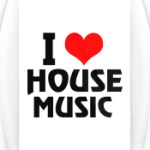 i love house music
