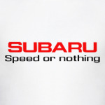 'Subaru Speed or nothing'