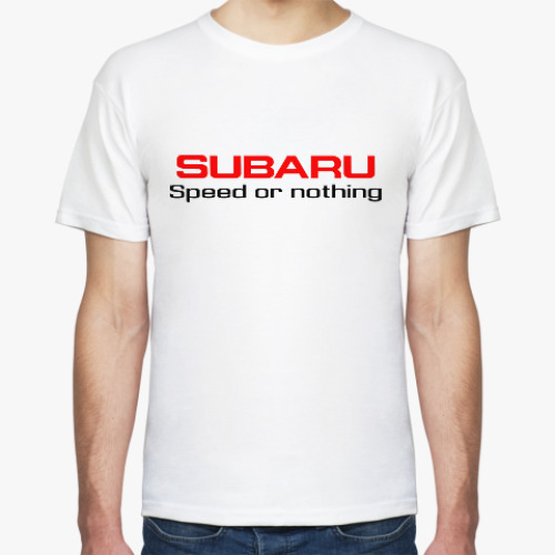 Футболка 'Subaru Speed or nothing'