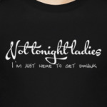 Not tonight ladies - I'm just here to get drunk
