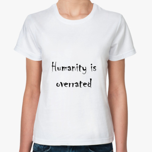 Классическая футболка Humanity is overrated
