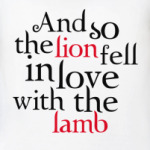 And so the lion fell in love